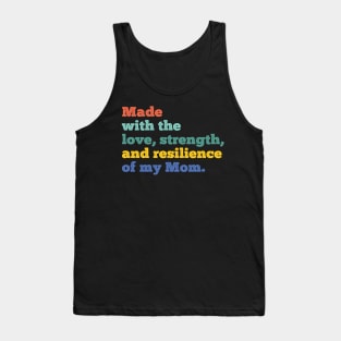made with the love, strength, and resilience of my mom Tank Top